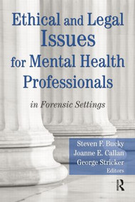 Ethical and Legal Issues for Mental Health Professionals (in Forensic Settings) - 9780789038173 by Steven F Bucky, Joanne E Callan, George Stricker, 9780789038173