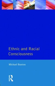 Ethnic and Racial Consciousness by Michael Banton, 9780582299115