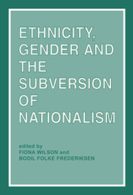 Ethnicity, Gender and the Subversion of Nationalism by Bodil Folke Frederiksen, Fiona Wilson, 9780714641553