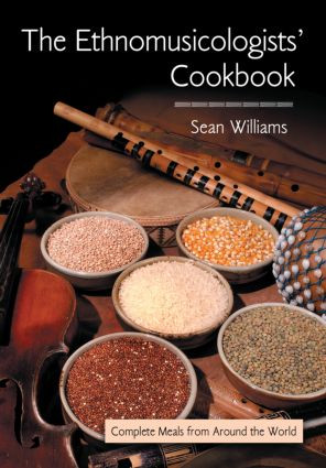 The Ethnomusicologists' Cookbook (Complete Meals from Around the World) - 9780415978194 by Sean Williams, 9780415978194