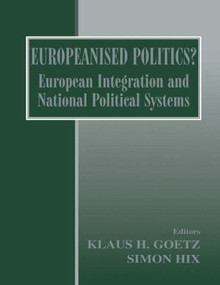 Europeanised Politics? (European Integration and National Political Systems) - 9780714681665 by Klaus H. Goetz, Simon Hix, 9780714681665