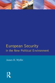 European Security in the New Political Environment by James H. Wyllie, 9780582244030