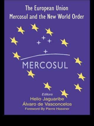 The European Union, Mercosul and the New World Order by Helio Jaguaribe, Alvaro Vasconcelos, 9780714683386