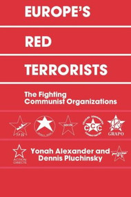 Europe's Red Terrorists (The Fighting Communist Organizations) by Yonah Alexander, Dennis A. Pluchinsky, 9780714640884