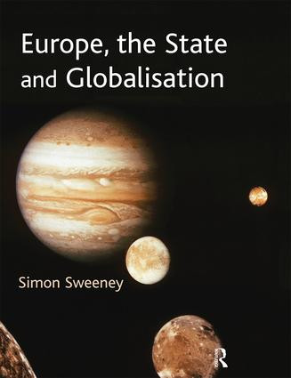 Europe, the State and Globalisation by Simon Sweeney, 9780582472914