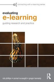 Evaluating e-Learning (Guiding Research and Practice) - 9780415881944 by Rob Phillips, Carmel McNaught, Gregor Kennedy, 9780415881944