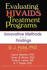 Evaluating HIV/AIDS Treatment Programs (Innovative Methods and Findings) - 9780789011916 by George J Huba, Lisa A Melchior, Vivian Brown, A.T. Panter, Trudy A Larson, Pauline Fitzpatrick, 9780789011916