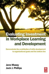 Evaluating Investment in Workplace Learning and Development by Jane Massy, Jack J. Phillips, 9780750669009
