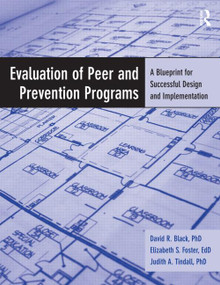Evaluation of Peer and Prevention Programs (A Blueprint for Successful Design and Implementation) by David R. Black, Elizabeth S. Foster, Judith A. Tindall, 9780415884785
