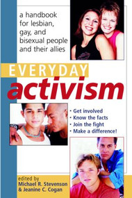 Everyday Activism (A Handbook for Lesbian, Gay, and Bisexual People and their Allies) - 9780415926683 by Michael R. Stevenson, Jeanine C. Cogan, 9780415926683