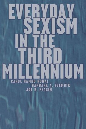 Everyday Sexism in the Third Millennium - 9780415915519 by Carol Rambo Ronai, Barbara A. Zsembik, Joe R. Feagin, 9780415915519