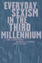 Everyday Sexism in the Third Millennium - 9780415915519 by Carol Rambo Ronai, Barbara A. Zsembik, Joe R. Feagin, 9780415915519