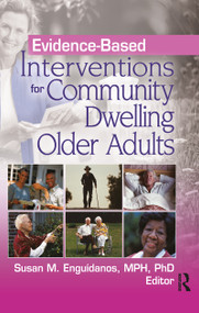 Evidence-Based Interventions for Community Dwelling Older Adults - 9780789032843 by Susan M. Enguidanos, 9780789032843