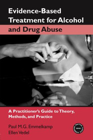 Evidence-Based Treatments for Alcohol and Drug Abuse (A Practitioner's Guide to Theory, Methods, and Practice) - 9780415952866 by Paul M. G. Emmelkamp, Ellen Vedel, 9780415952866