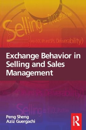 Exchange Behavior in Selling and Sales Management by Peng Sheng, Aziz Guergachi, 9780750685900