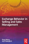 Exchange Behavior in Selling and Sales Management by Peng Sheng, Aziz Guergachi, 9780750685900