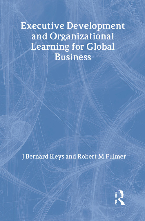Executive Development and Organizational Learning for Global Business - 9780789004796 by Erdener Kaynak, Robert M Fulmer, J Bernard Keys, 9780789004796