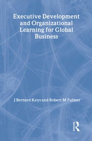 Executive Development and Organizational Learning for Global Business - 9780789004796 by Erdener Kaynak, Robert M Fulmer, J Bernard Keys, 9780789004796