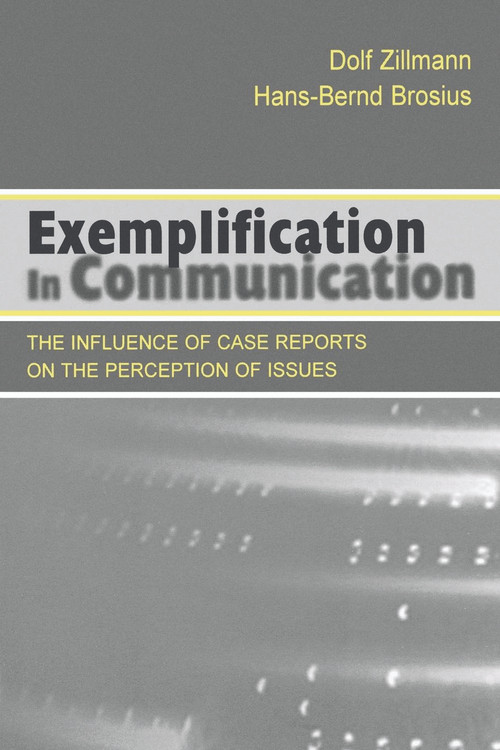 Exemplification in Communication (the influence of Case Reports on the Perception of Issues) - 9780805828115 by Dolf Zillmann, Hans-Bernd Brosius, 9780805828115