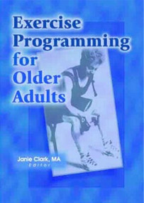 Exercise Programming for Older Adults by Janie Clark, 9780789013255