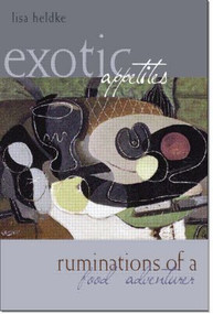 Exotic Appetites (Ruminations of a Food Adventurer) - 9780415943857 by Lisa Heldke, 9780415943857