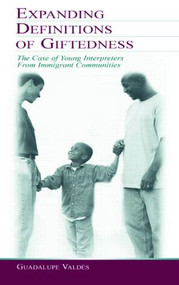 Expanding Definitions of Giftedness (The Case of Young Interpreters From Immigrant Communities) - 9780805840513 by Guadalupe Valdes, 9780805840513