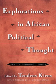 Explorations in African Political Thought (Identity, Community, Ethics) - 9780415927673 by Teodros Kiros, 9780415927673
