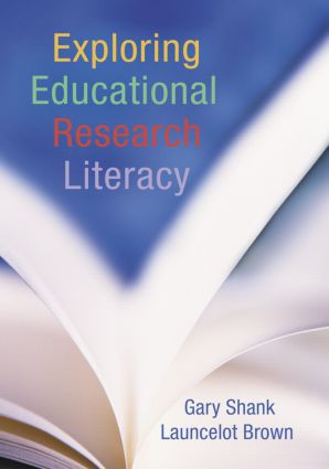 Exploring Educational Research Literacy by Gary Shank, Launcelot Brown, 9780415955270