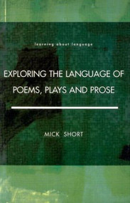 Exploring the Language of Poems, Plays and Prose by Mick Short, 9780582291300