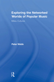 Exploring the Networked Worlds of Popular Music (Milieux Cultures) - 9780415882620 by Peter Webb, 9780415882620