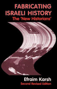 Fabricating Israeli History (The 'New Historians') - 9780714680637 by Efraim Karsh, 9780714680637