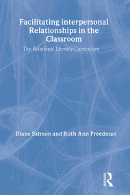 Facilitating interpersonal Relationships in the Classroom (The Relational Literacy Curriculum) - 9780805837650 by Diane Salmon, Ruth Ann Freedman, 9780805837650