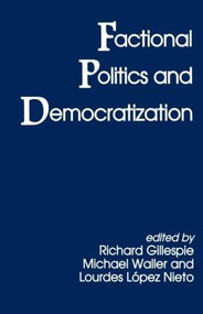 Factional Politics and Democratization - 9780714641584 by Richard Gillespie, Lourdes Lopez Nieto, Michael Waller, 9780714641584