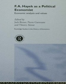 F.A. Hayek as a Political Economist (Economic Analysis and Values) - 9780415862783 by THIERRY AIMAR, Jack Birner, Pierre Garrouste, 9780415862783