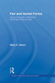 Fair and Varied Forms (Visual Textuality in Medieval Illustrated Manuscripts) - 9780415803687 by Mary C. Olson, 9780415803687