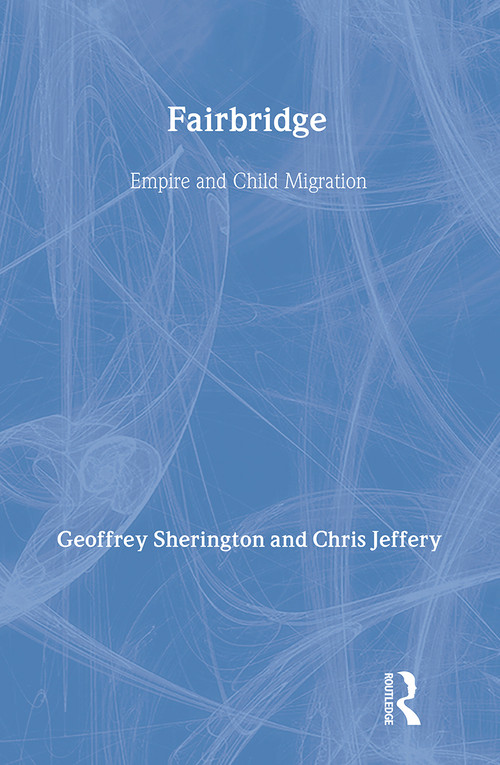 Fairbridge (Empire and Child Migration) - 9780713040364 by Chris Jeffery, Geoffrey Sherington, 9780713040364