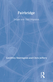 Fairbridge (Empire and Child Migration) - 9780713040364 by Chris Jeffery, Geoffrey Sherington, 9780713040364