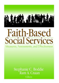 Faith-Based Social Services (Measures, Assessments, and Effectiveness) by Stephanie C. Boddie, Ram A. Cnaan, 9780789035240