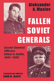 Fallen Soviet Generals (Soviet General Officers Killed in Battle, 1941-1945) - 9780714643465 by Aleksander A. Maslov, David M. Glantz, 9780714643465