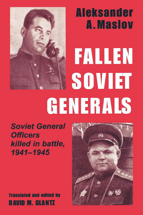 Fallen Soviet Generals (Soviet General Officers Killed in Battle, 1941-1945) - 9780714643465 by Aleksander A. Maslov, David M. Glantz, 9780714643465