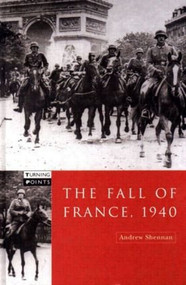 The Fall of France 1940 - 9780582290815 by Andrew Shennan, 9780582290815