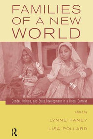 Families of a New World (Gender, Politics, and State Development in a Global Context) - 9780415934473 by Lynne Haney, Lisa Pollard, 9780415934473