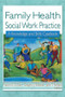 Family Health Social Work Practice (A Knowledge and Skills Casebook) by Francis K.O. Yuen, Gregory J Skibinski, 9780789016485