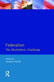 Federalism (The Multiethnic Challenge) by Graham Smith, 9780582225787