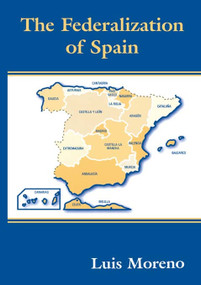 The Federalization of Spain - 9780714681641 by Luis Moreno, 9780714681641