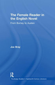 The Female Reader in the English Novel (From Burney to Austen) - 9780415884013 by Joe Bray, 9780415884013
