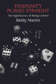 Femininity Played Straight (The Significance of Being Lesbian) - 9780415916813 by Biddy Martin, 9780415916813