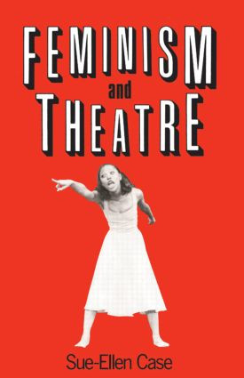 Feminism and Theatre - 9780416015010 by Sue-Ellen Case, 9780416015010