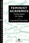 Feminist Academics (Creative Agents For Change) by Louise Morley, Val Walsh, 9780748403004