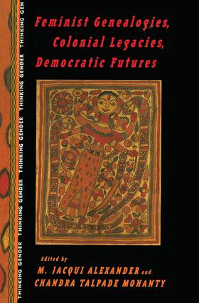 Feminist Genealogies, Colonial Legacies, Democratic Futures by M. Jacqui Alexander, Chandra Talpade Mohanty, 9780415912129